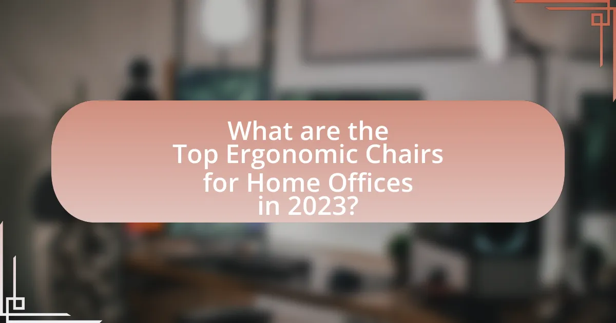 What are the Top Ergonomic Chairs for Home Offices in 2023?