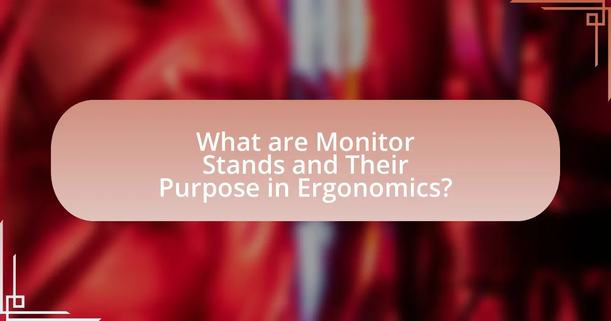 What are Monitor Stands and Their Purpose in Ergonomics?