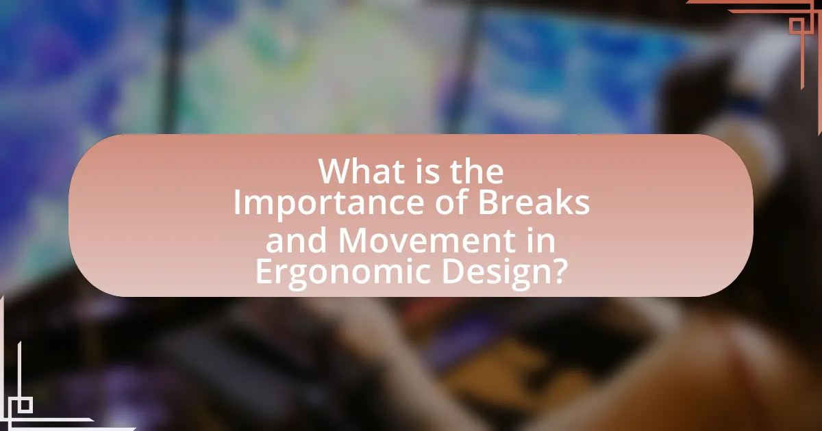 What is the Importance of Breaks and Movement in Ergonomic Design?