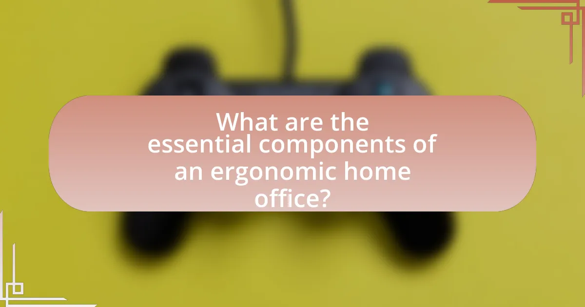 What are the essential components of an ergonomic home office?