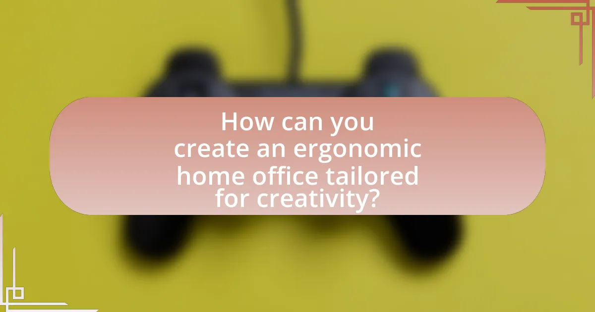 How can you create an ergonomic home office tailored for creativity?