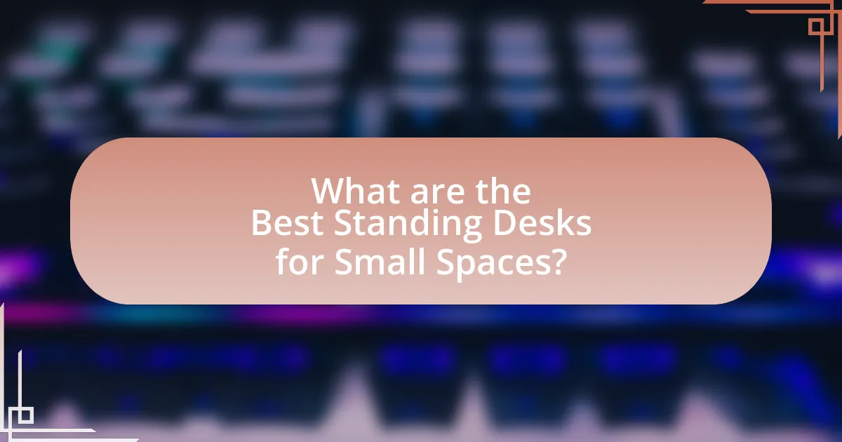 What are the Best Standing Desks for Small Spaces?