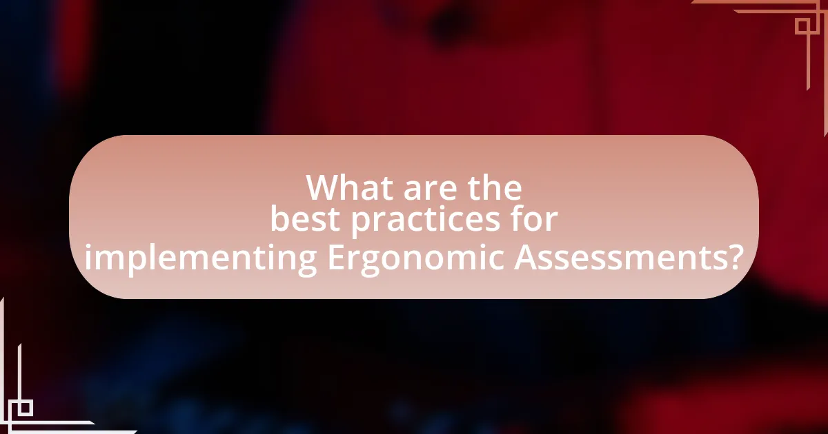 What are the best practices for implementing Ergonomic Assessments?