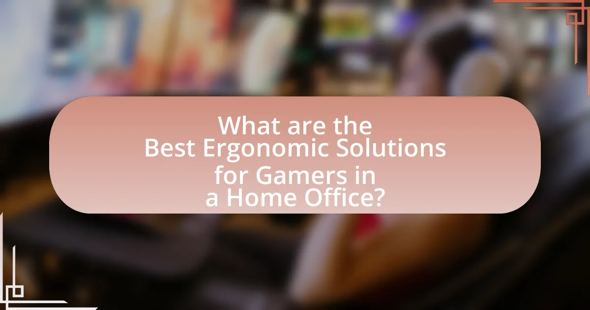 What are the Best Ergonomic Solutions for Gamers in a Home Office?