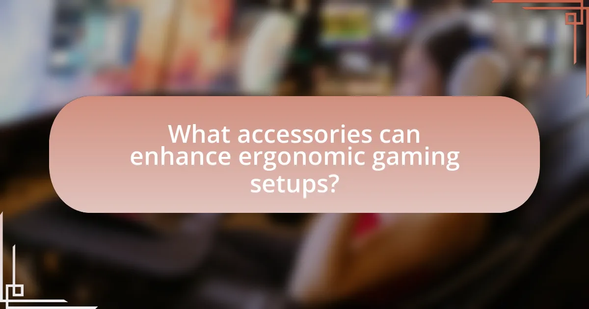 What accessories can enhance ergonomic gaming setups?