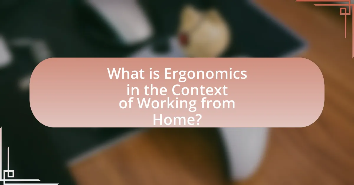 What is Ergonomics in the Context of Working from Home?