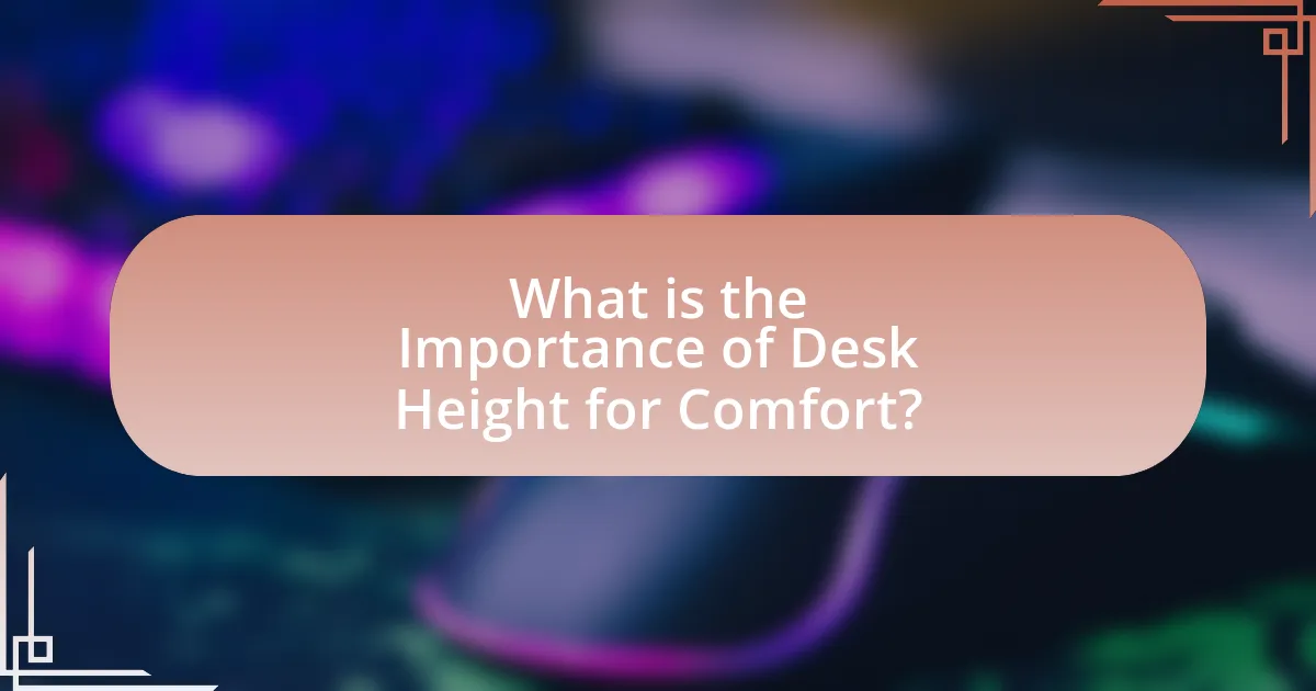 What is the Importance of Desk Height for Comfort?