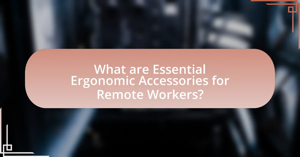 What are Essential Ergonomic Accessories for Remote Workers?