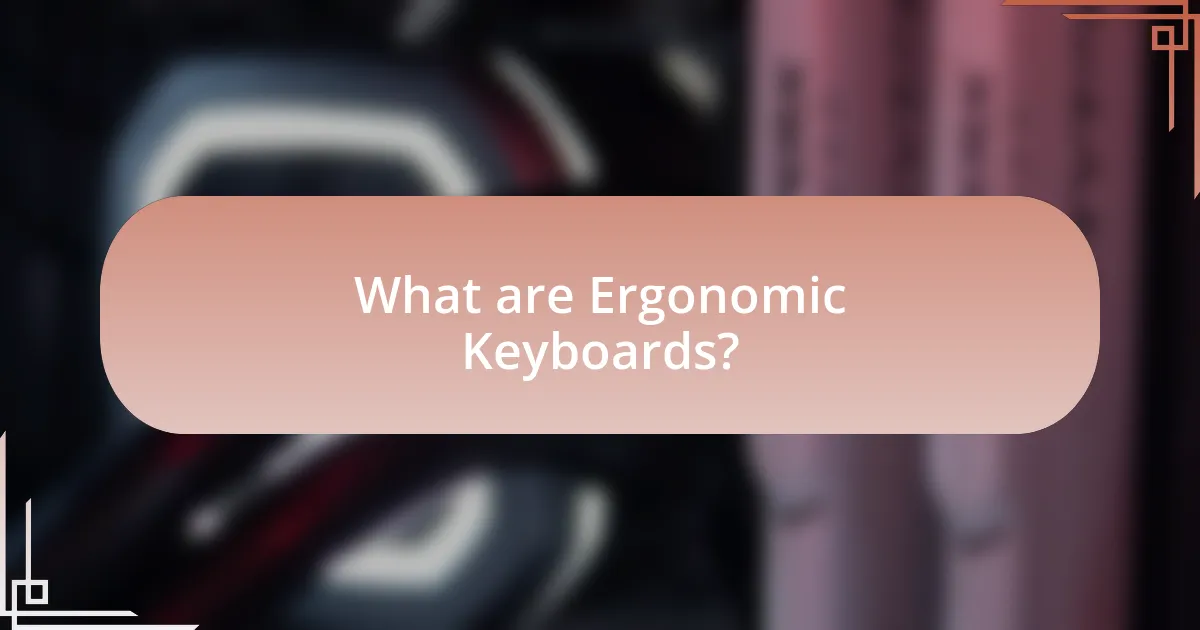 What are Ergonomic Keyboards?