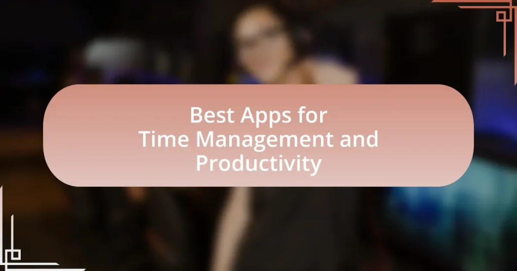 Best Apps for Time Management and Productivity