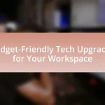 Budget-Friendly Tech Upgrades for Your Workspace