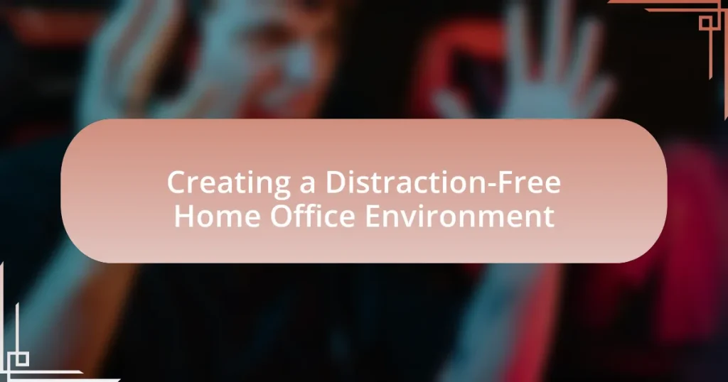 Creating a Distraction-Free Home Office Environment