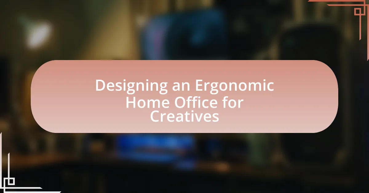 Designing an Ergonomic Home Office for Creatives