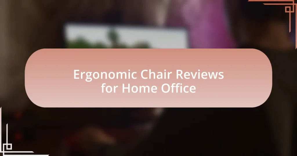 Ergonomic Chair Reviews for Home Office