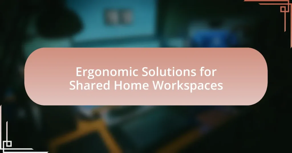 Ergonomic Solutions for Shared Home Workspaces