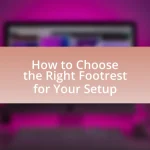 How to Choose the Right Footrest for Your Setup