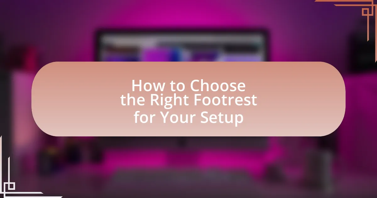 How to Choose the Right Footrest for Your Setup