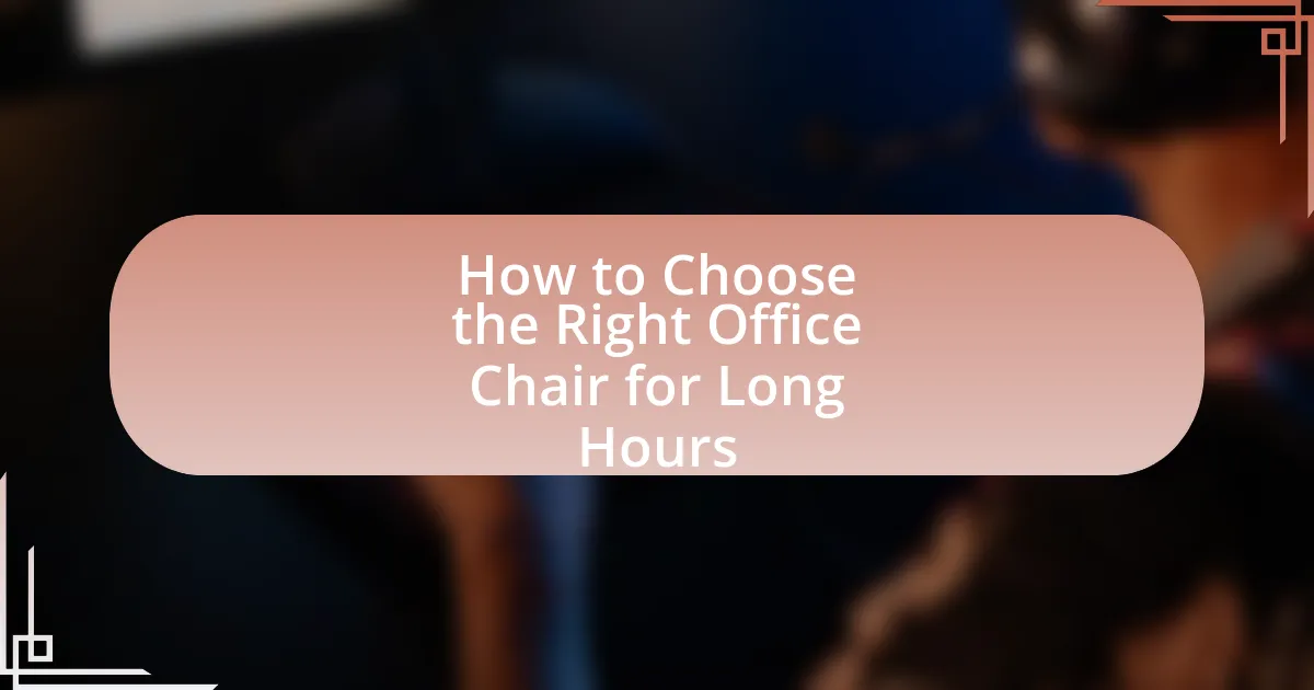 How to Choose the Right Office Chair for Long Hours