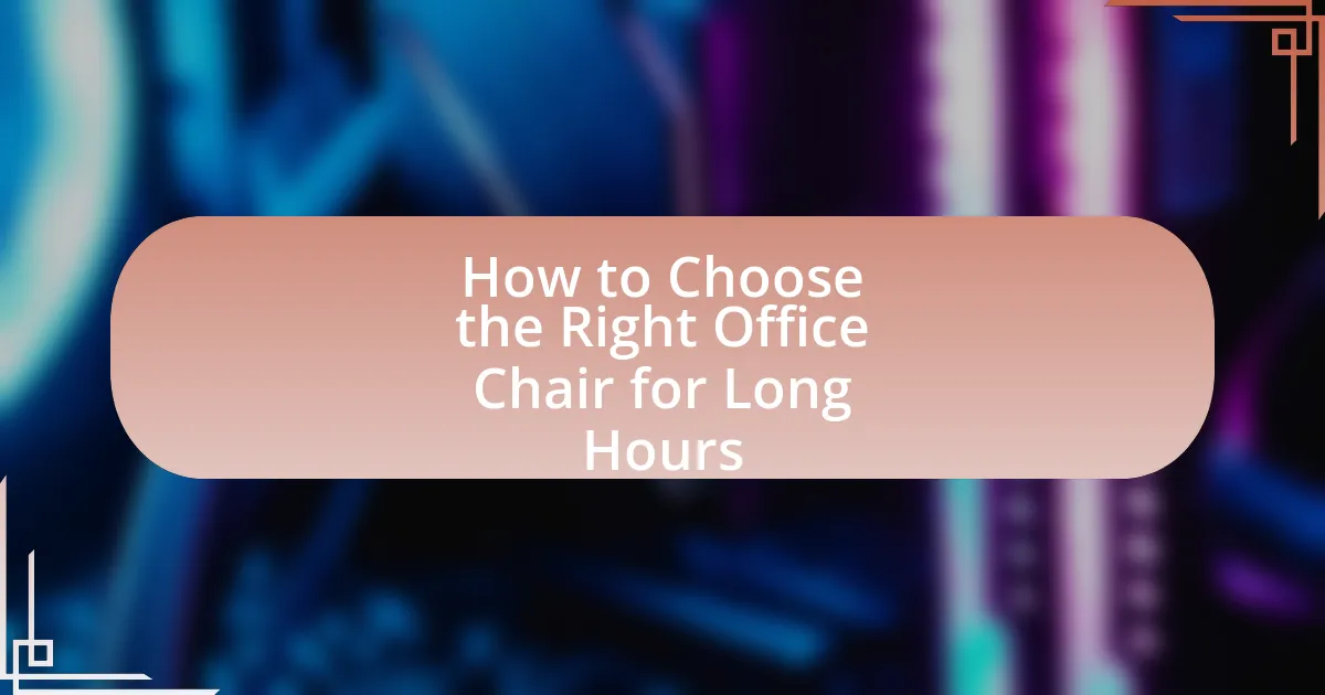 How to Choose the Right Office Chair for Long Hours