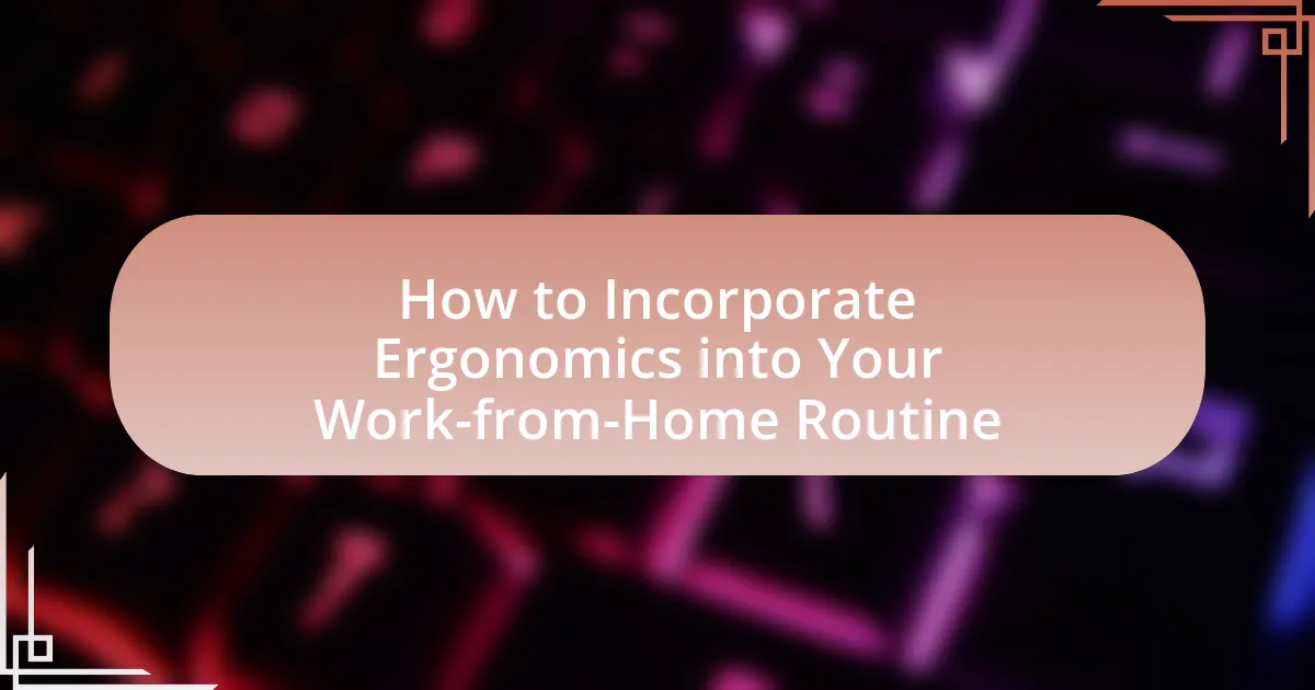 How to Incorporate Ergonomics into Your Work-from-Home Routine