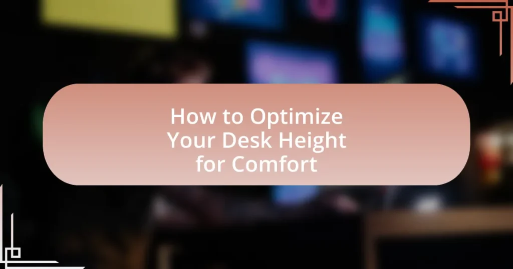 How to Optimize Your Desk Height for Comfort