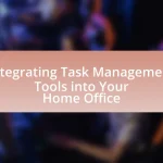 Integrating Task Management Tools into Your Home Office