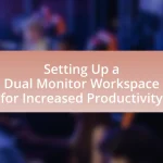 Setting Up a Dual Monitor Workspace for Increased Productivity