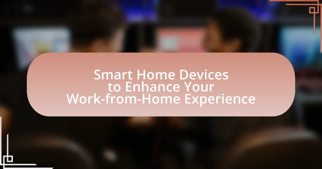 Smart Home Devices to Enhance Your Work-from-Home Experience