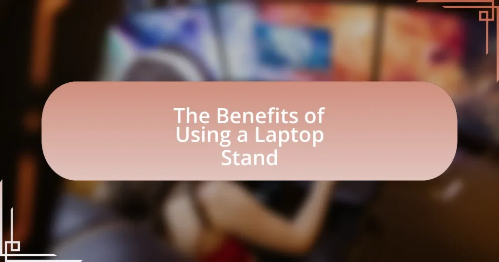 The Benefits of Using a Laptop Stand