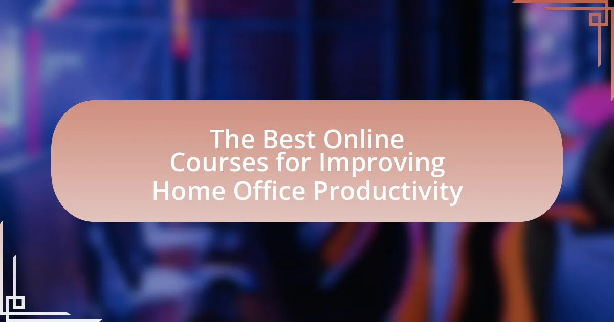 The Best Online Courses for Improving Home Office Productivity