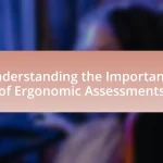 Understanding the Importance of Ergonomic Assessments