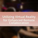 Utilizing Virtual Reality for Enhanced Remote Collaboration