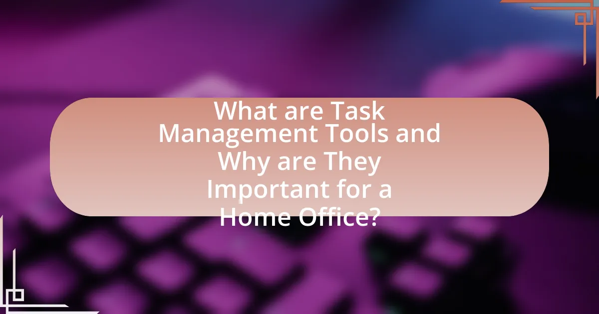 What are Task Management Tools and Why are They Important for a Home Office?