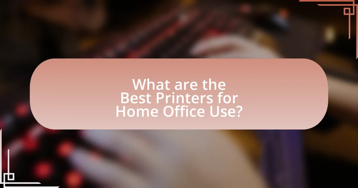 What are the Best Printers for Home Office Use?