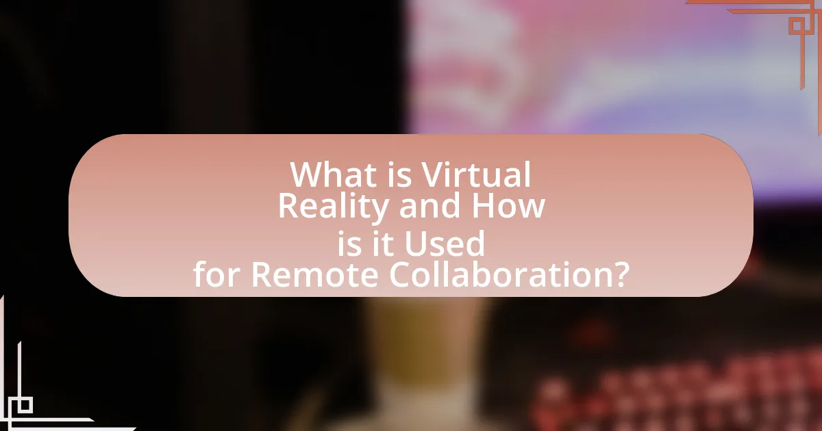 What is Virtual Reality and How is it Used for Remote Collaboration?