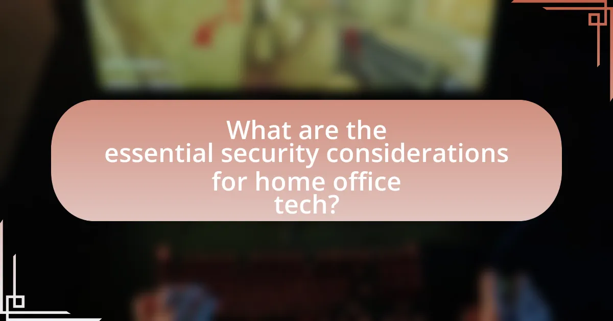 What are the essential security considerations for home office tech?