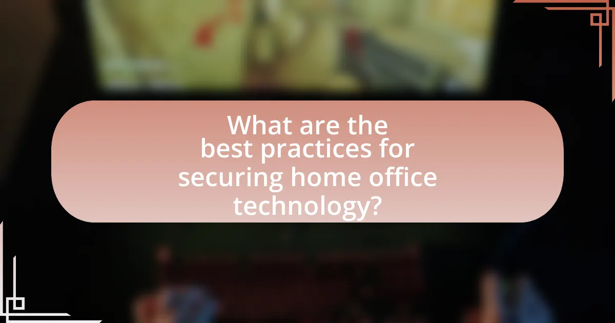 What are the best practices for securing home office technology?