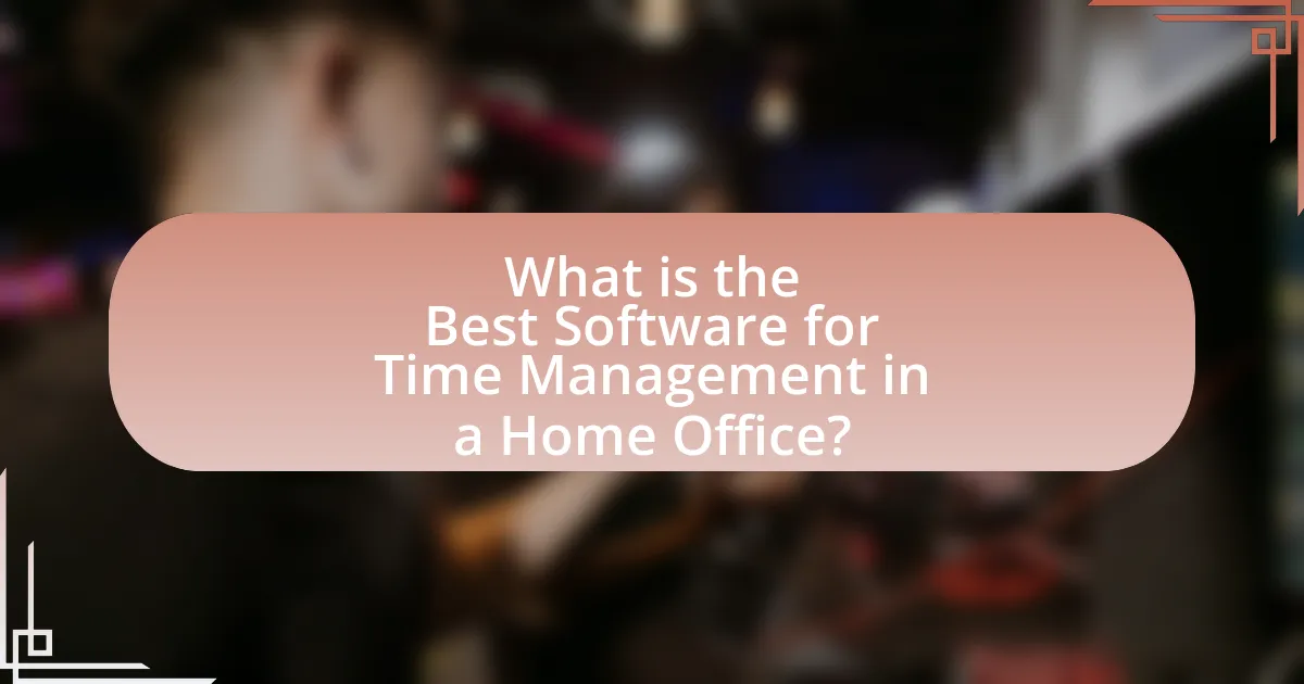 What is the Best Software for Time Management in a Home Office?