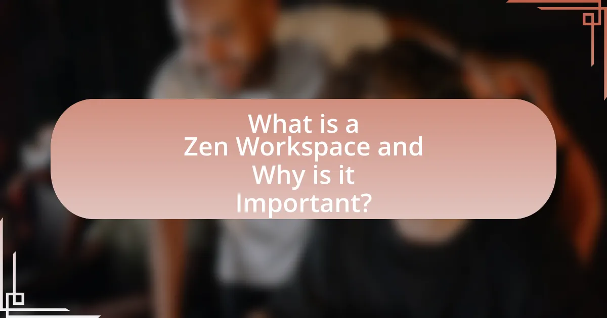 What is a Zen Workspace and Why is it Important?