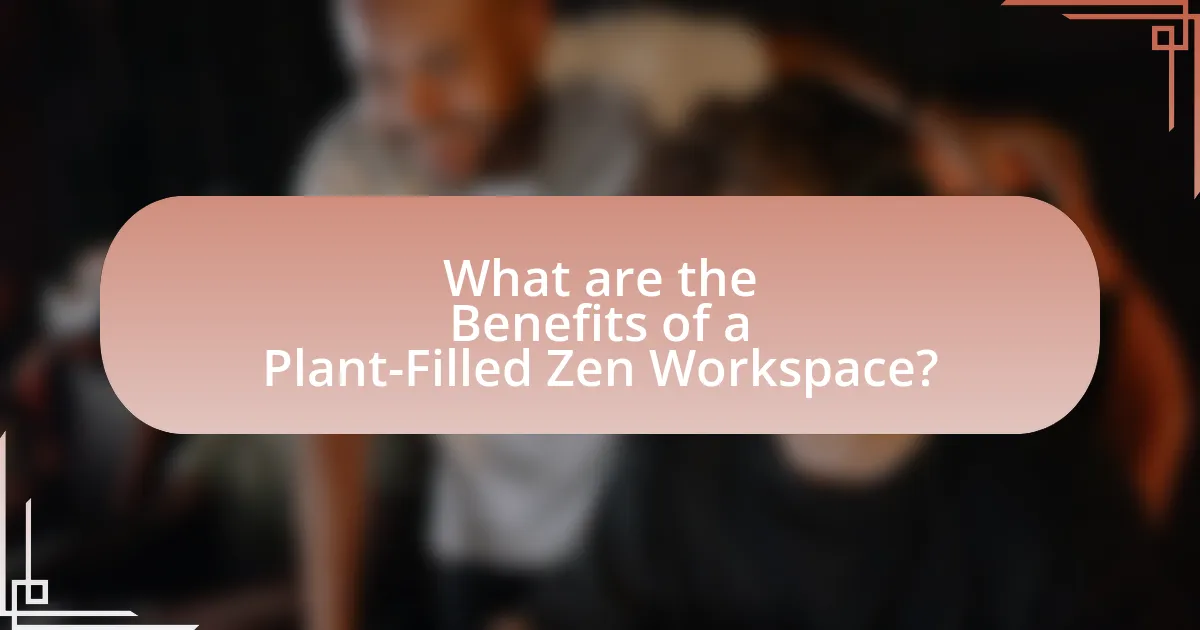 What are the Benefits of a Plant-Filled Zen Workspace?