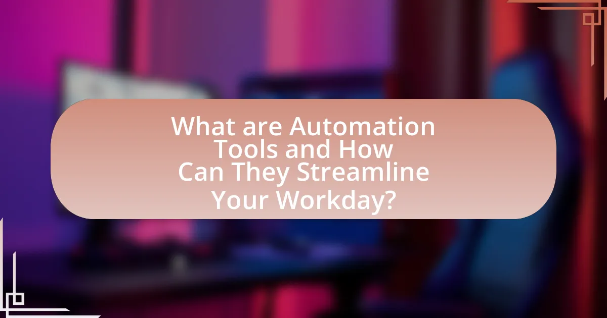 What are Automation Tools and How Can They Streamline Your Workday?