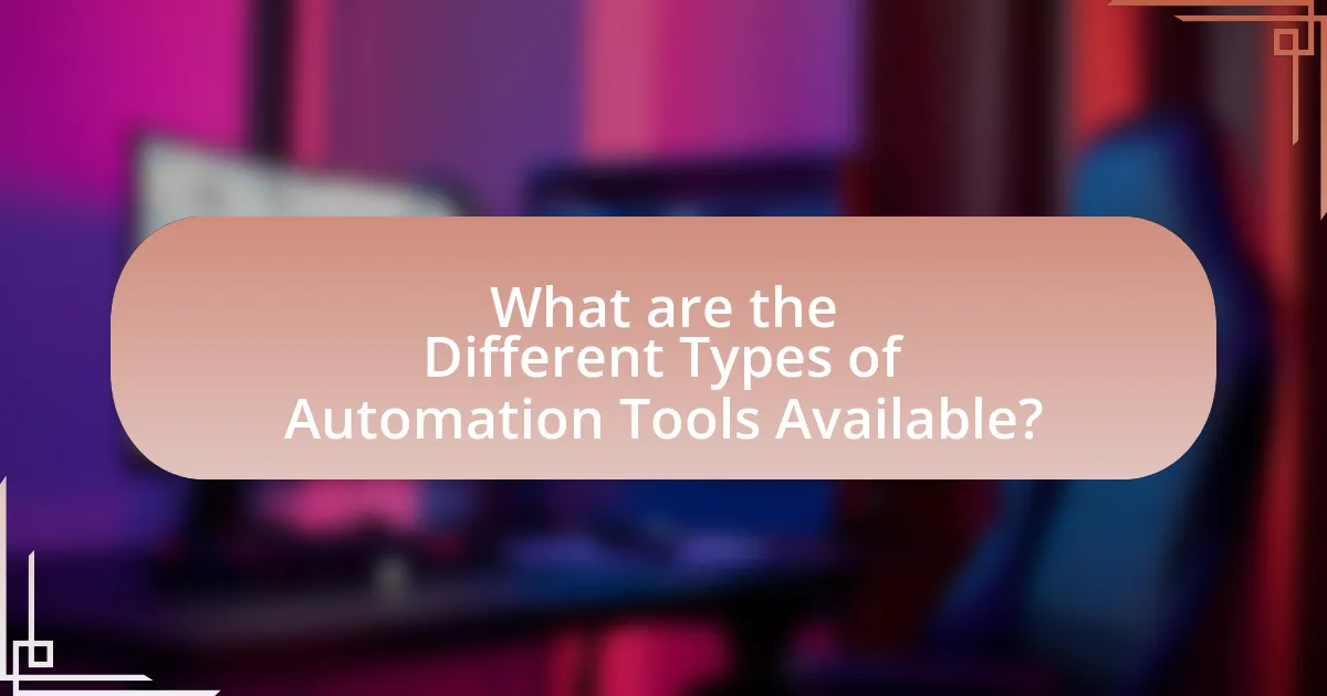 What are the Different Types of Automation Tools Available?