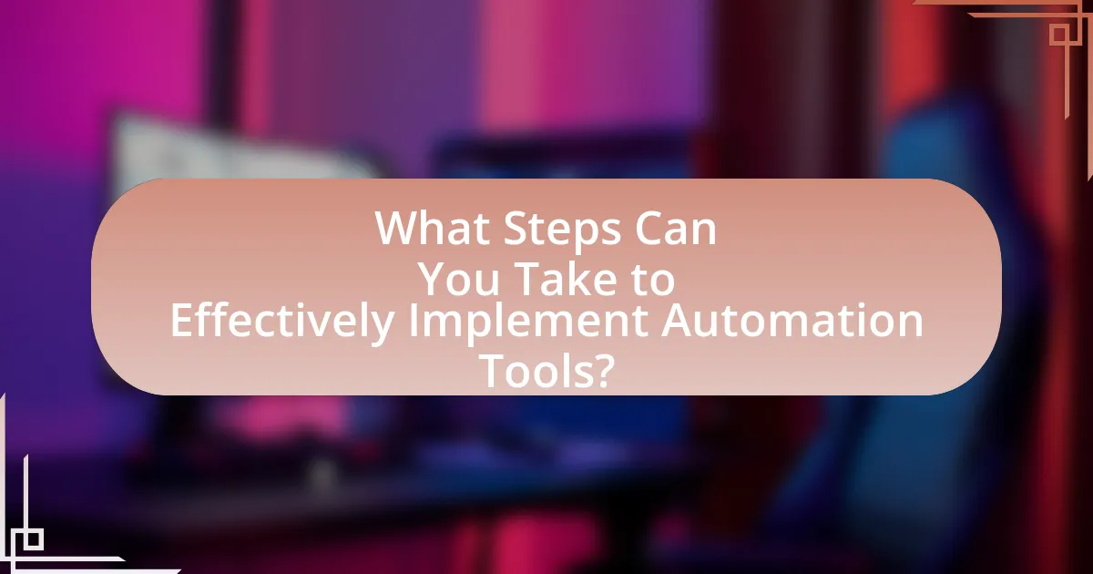 What Steps Can You Take to Effectively Implement Automation Tools?