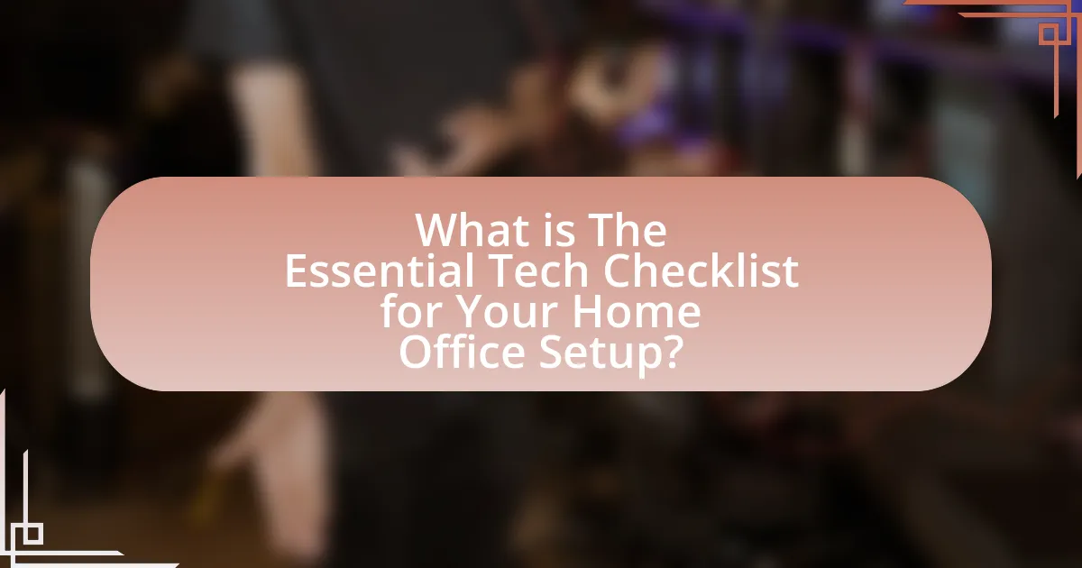 What is The Essential Tech Checklist for Your Home Office Setup?