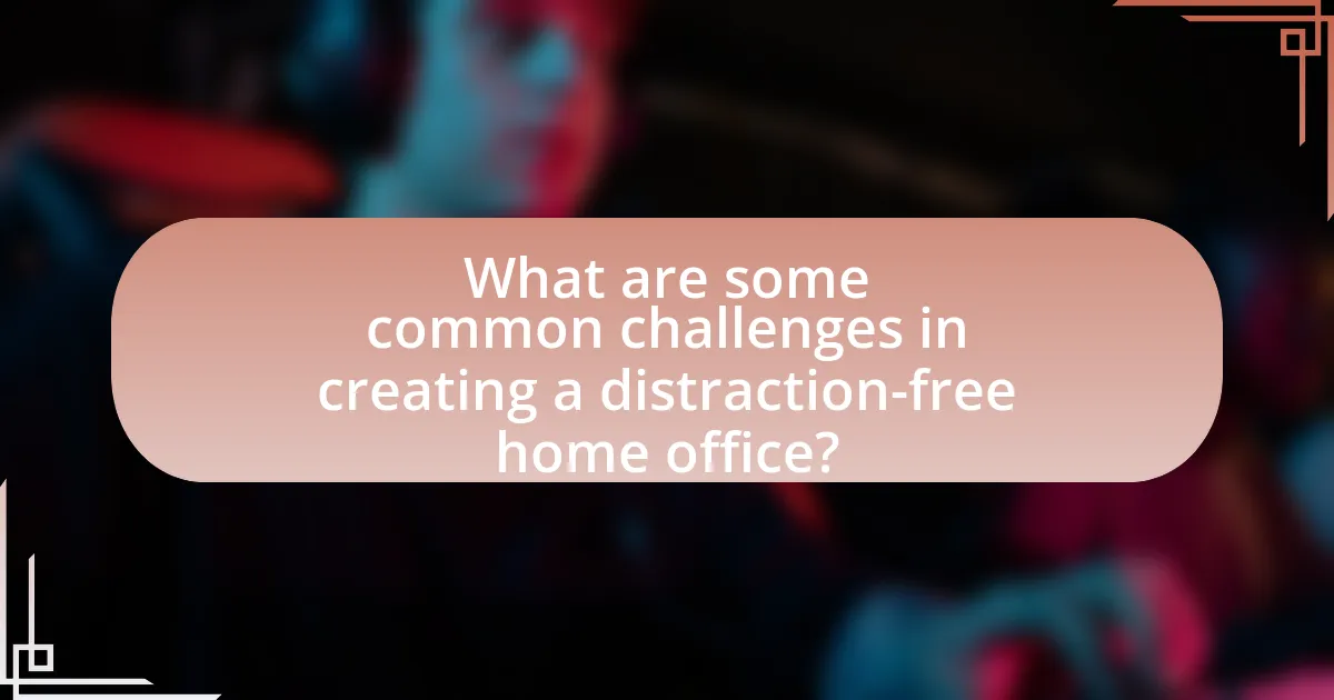 What are some common challenges in creating a distraction-free home office?