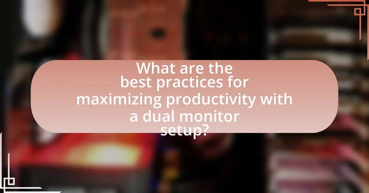 What are the best practices for maximizing productivity with a dual monitor setup?