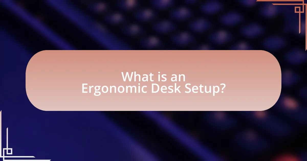 What is an Ergonomic Desk Setup?