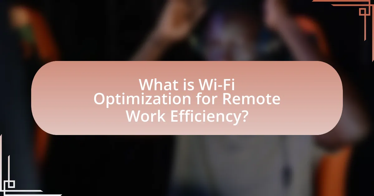 What is Wi-Fi Optimization for Remote Work Efficiency?