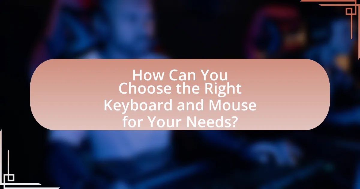 How Can You Choose the Right Keyboard and Mouse for Your Needs?