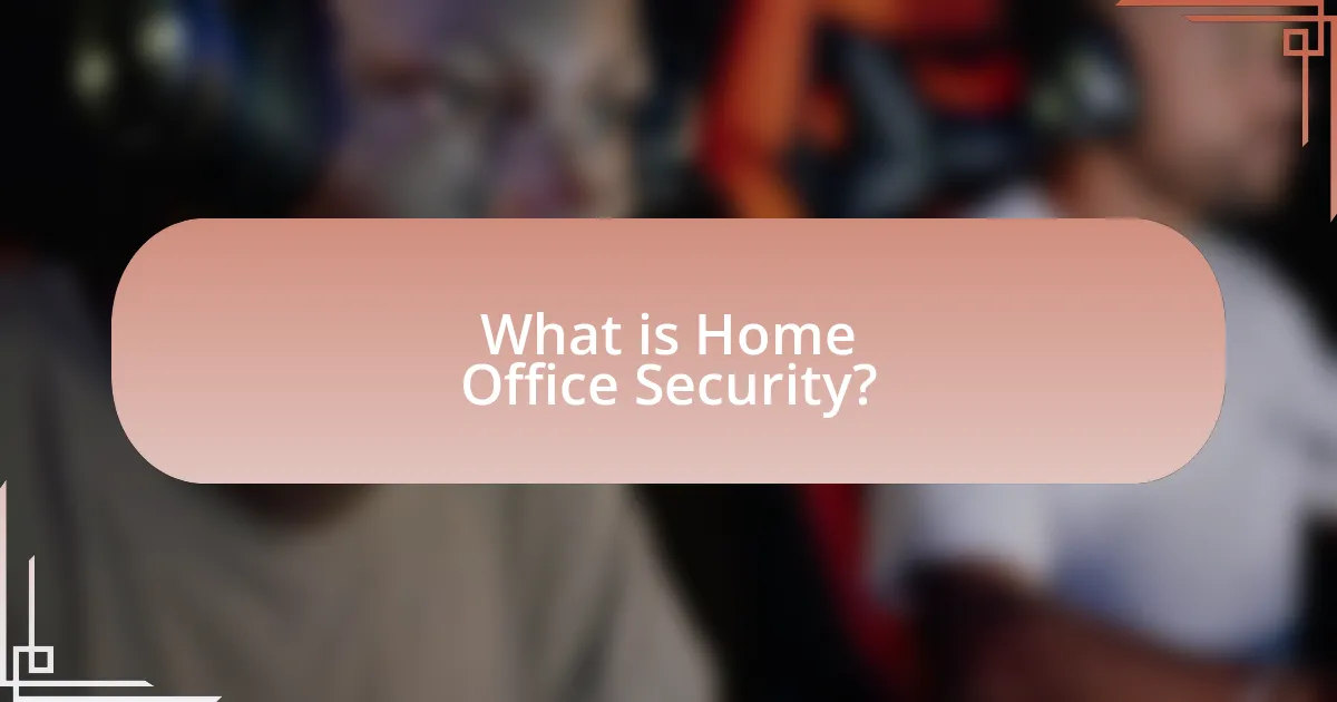 What is Home Office Security?